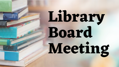 Photo of books and Library Board Meeting phrase. 