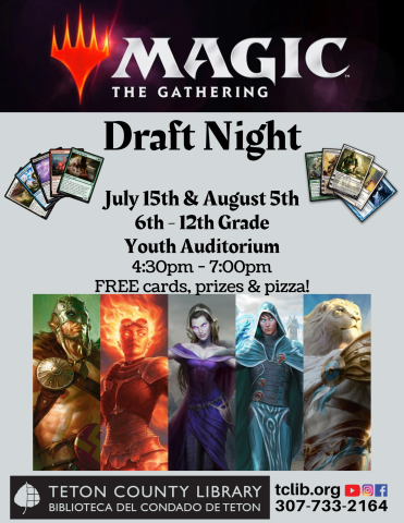 Magic the Gathering Draft Night - July 15th & August 5th from 4:30pm - 7pm In the Youth Auditorium of the Teton County Library